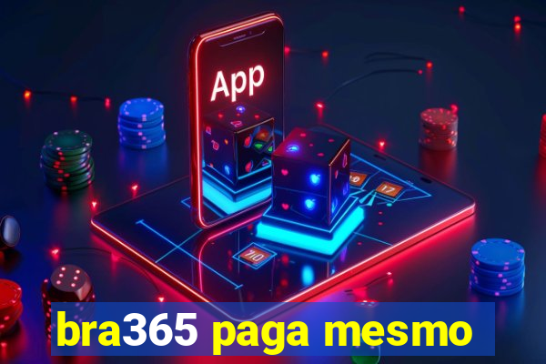 bra365 paga mesmo